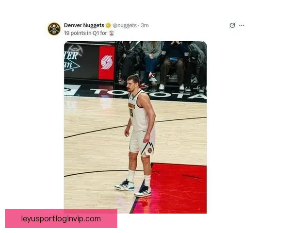 约基奇展现顶级进攻技巧，本场比赛教会我们如何围绕核心组织进攻